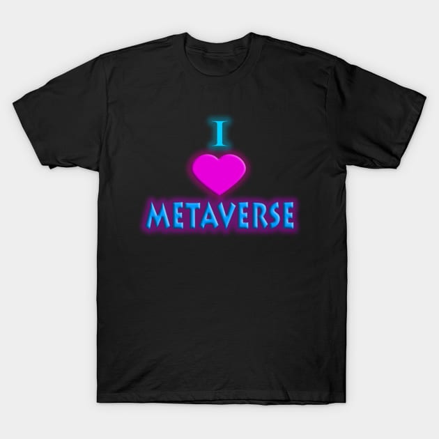 I Heart Metaverse T-Shirt by Wickedcartoons